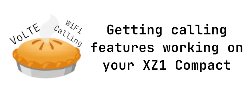 a pie with the words volte and wifi calling above, getting calling features working on your xz1 compact